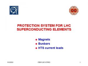 PROTECTION SYSTEM FOR LHC SUPERCONDUCTING ELEMENTS Magnets u