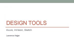 DESIGN TOOLS Axure In Vision Sketch Lawrence Najjar