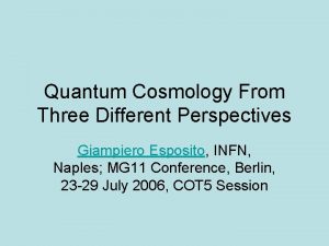 Quantum Cosmology From Three Different Perspectives Giampiero Esposito