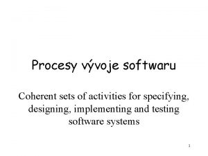 Procesy vvoje softwaru Coherent sets of activities for