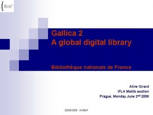 Gallica 2 A global digital library Bibliothque nationale
