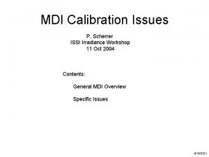 MDI Calibration Issues P Scherrer ISSI Irradiance Workshop