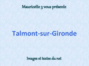 Mauricette 3 vous prsente TalmontsurGironde Images et textes