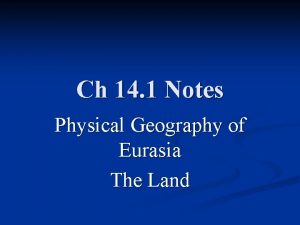 Ch 14 1 Notes Physical Geography of Eurasia