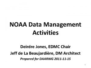 NOAA Data Management Activities Deirdre Jones EDMC Chair