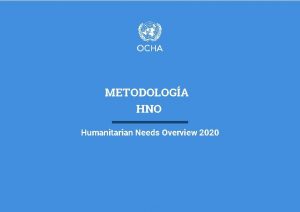 METODOLOGA HNO Humanitarian Needs Overview 2020 Metodologa HNO