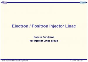 Electron Positron Injector Linac Kazuro Furukawa for Injector