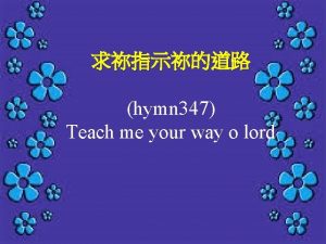 hymn 347 Teach me your way o lord