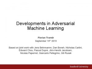 Developments in Adversarial Machine Learning Florian Tramr September