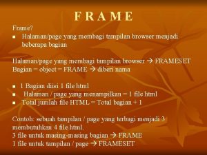 FRAME Frame n Halamanpage yang membagi tampilan browser