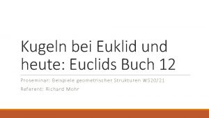 Kugeln bei Euklid und heute Euclids Buch 12