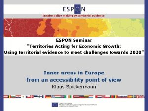 Inspire policy making by territorial evidence ESPON Seminar