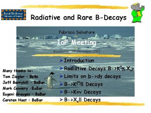 Radiative and Rare BDecays Fabrizio Salvatore Io P