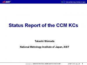 Status Report of the CCM KCs Takashi Shimada