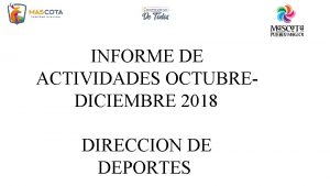 INFORME DE ACTIVIDADES OCTUBREDICIEMBRE 2018 DIRECCION DE DEPORTES
