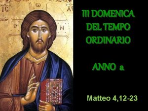 III DOMENICA DEL TEMPO ORDINARIO ANNO a Matteo