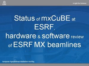 Status of mx Cu BE at ESRF hardware