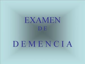 EXAMEN DE DEMENCIA Hay 4 preguntas mas una