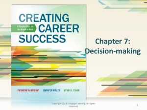 Chapter 7 Decisionmaking Copyright 2014 Cengage Learning All