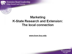 Marketing KState Research and Extension The local connection