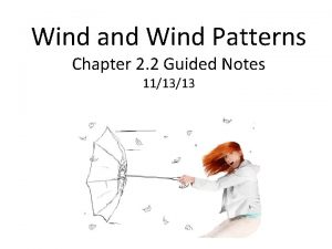 Wind and Wind Patterns Chapter 2 2 Guided
