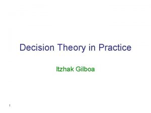 Decision Theory in Practice Itzhak Gilboa 1 Judgment