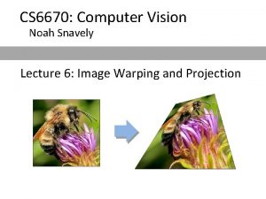 CS 6670 Computer Vision Noah Snavely Lecture 6