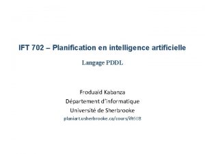 IFT 702 Planification en intelligence artificielle Langage PDDL