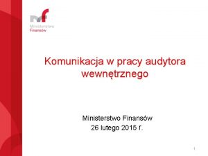 Komunikacja w pracy audytora wewntrznego Ministerstwo Finansw 26