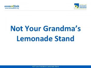 Not Your Grandmas Lemonade Stand NOT your Grandmas