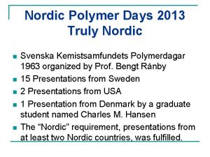 Nordic Polymer Days 2013 Truly Nordic n n