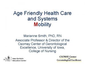 Age Friendly Health Care and Systems Mobility Marianne