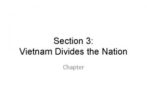 Section 3 Vietnam Divides the Nation Chapter A