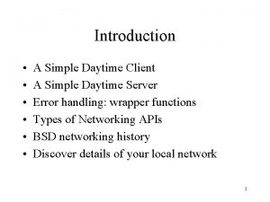 Introduction A Simple Daytime Client A Simple Daytime