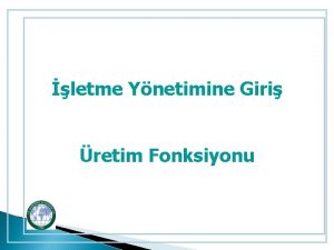 letme Ynetimine Giri retim Fonksiyonu Tanm retim insanlarn