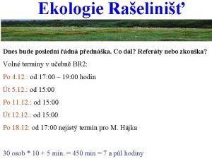 Ekologie Raelini Dnes bude posledn dn pednka Co