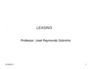 LEASING Professor Jos Raymundo Sobrinho 9182021 1 O