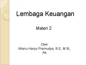 Lembaga Keuangan Materi 2 Oleh Wisnu Haryo Pramudya