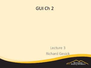 GUI Ch 2 Lecture 3 Richard Gesick objectives