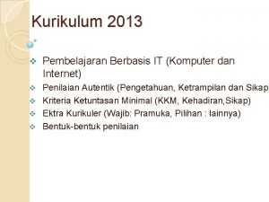 Kurikulum 2013 v Pembelajaran Berbasis IT Komputer dan