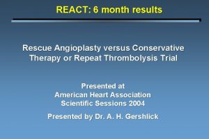 REACT 6 month results Rescue Angioplasty versus Conservative