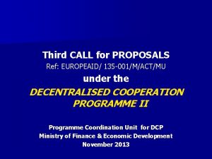 Third CALL for PROPOSALS Ref EUROPEAID 135 001MACTMU