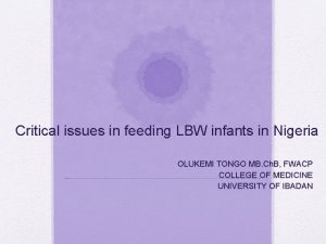 Critical issues in feeding LBW infants in Nigeria