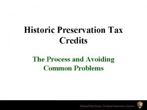 Historic Preservation Tax Credits The Process and Avoiding