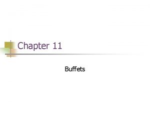 Chapter 11 Buffets Chapter 11 Objectives n n