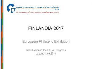 FINLANDIA 2017 European Philatelic Exhibition Introduction in the