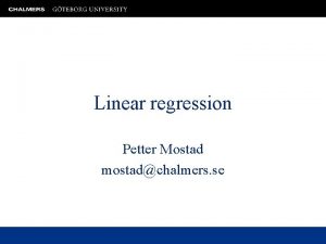 Linear regression Petter Mostad mostadchalmers se Relationships between