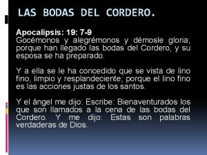 LAS BODAS DEL CORDERO Apocalipsis 19 7 9