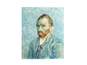 Vincent van Gogh Vincent van Gogh Known as
