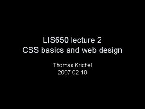 LIS 650 lecture 2 CSS basics and web